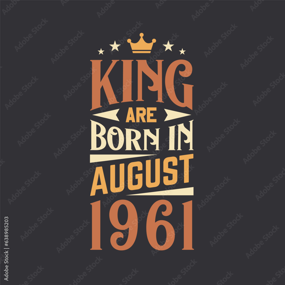Fototapeta premium King are born in August 1961. Born in August 1961 Retro Vintage Birthday