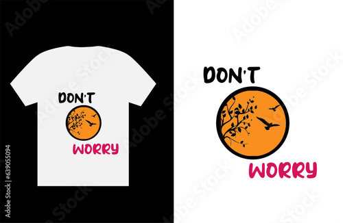 Don't worry T-shart design