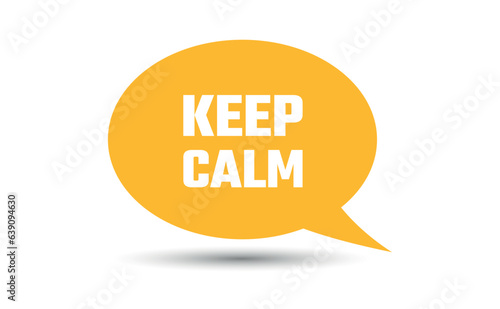 keep calm speech bubble vector illustration. Communication speech bubble with keep calm text