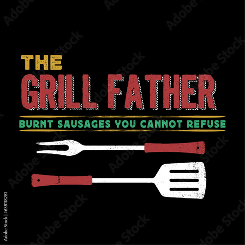 The Grill Father's Day t-shirt design, Vector graphic, typographic pro vector Happy fathers Day