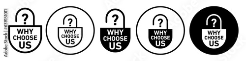 Why choose us Icon. Symbol of business decision to prefer specific service among competition in e commerce market. Vector set of company advertisement solution to their client or potential customer 