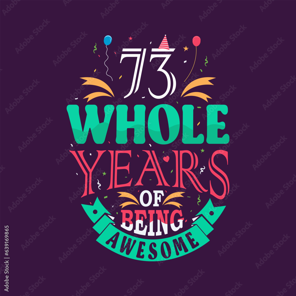 Fototapeta premium 73 whole years of being awesome. 73rd birthday, 73rd anniversary lettering 