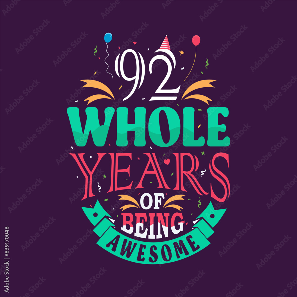 92 whole years of being awesome. 92rd birthday, 92rd anniversary lettering	