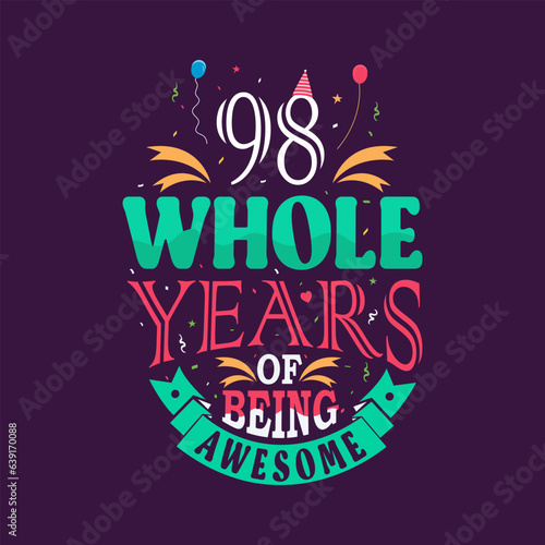 98 whole years of being awesome. 98th birthday  98th anniversary lettering 