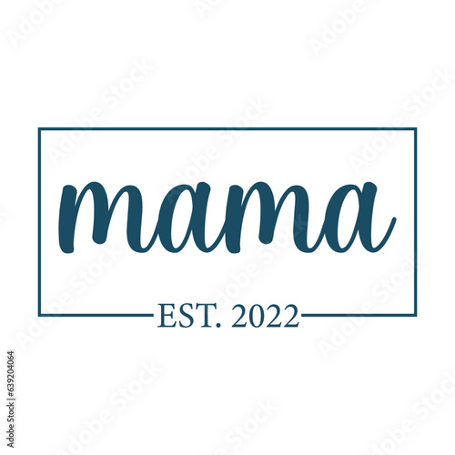 Mama est. 2022 svg cut file. Isolated vector illustration.