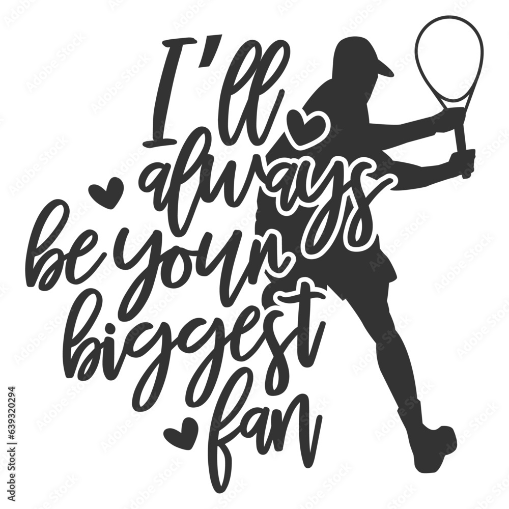 Obraz premium I'll Always Be Your Biggest Fan - Tennis Illustration