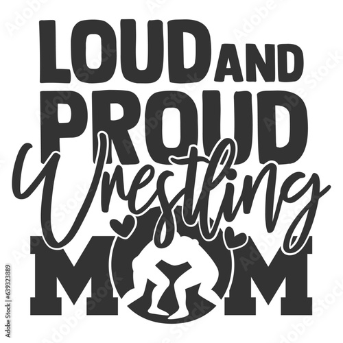 Loud And Proud Wrestling Mom - Wrestling Illustration
