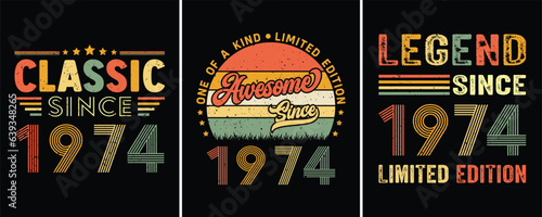 Classic Since 1974, One of a kind Limited Edition Awesome Since 1974, Legend Since 1974 Limited Edition, Vintage T-shirt Designs For Birthday Gift