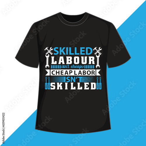  labor day t -shirt design happy labor day t -shirt design skilled labor isn’t cheap cheap labor isn’t skilled t shirt design labour day t -shirt design