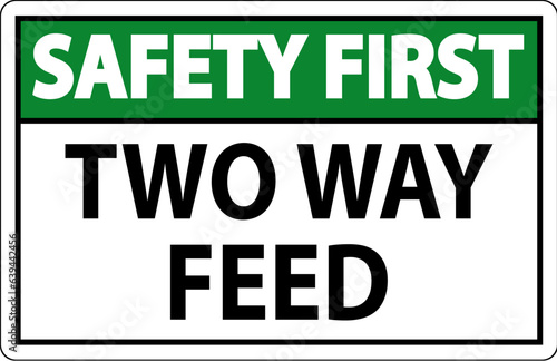 Safety First Sign Two Way Feed