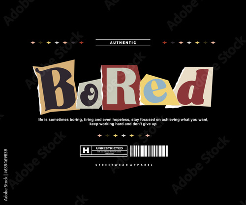 ransom note illustration of bored t shirt design, vector graphic, typographic poster or tshirts street wear and Urban style