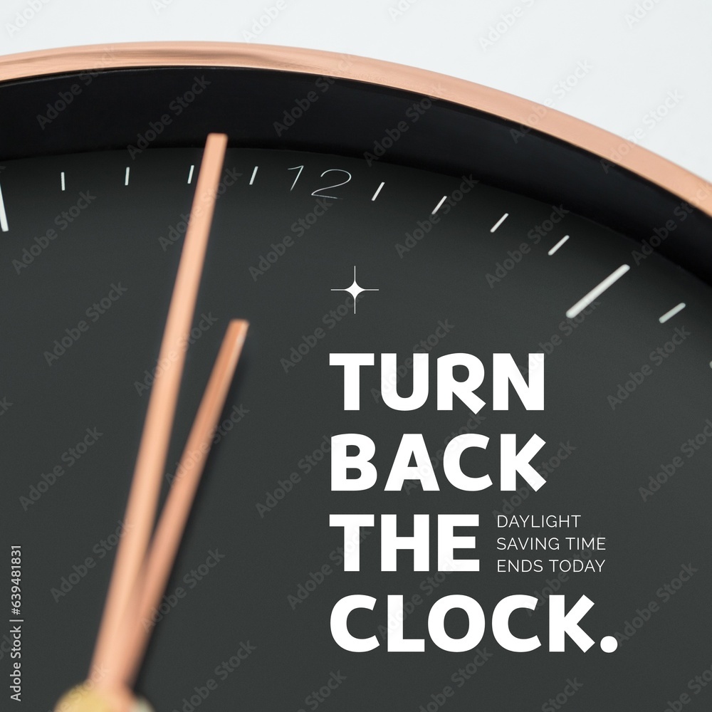 Obraz premium Composite of turn back the clock and daylight saving time ends today text on clock, copy space