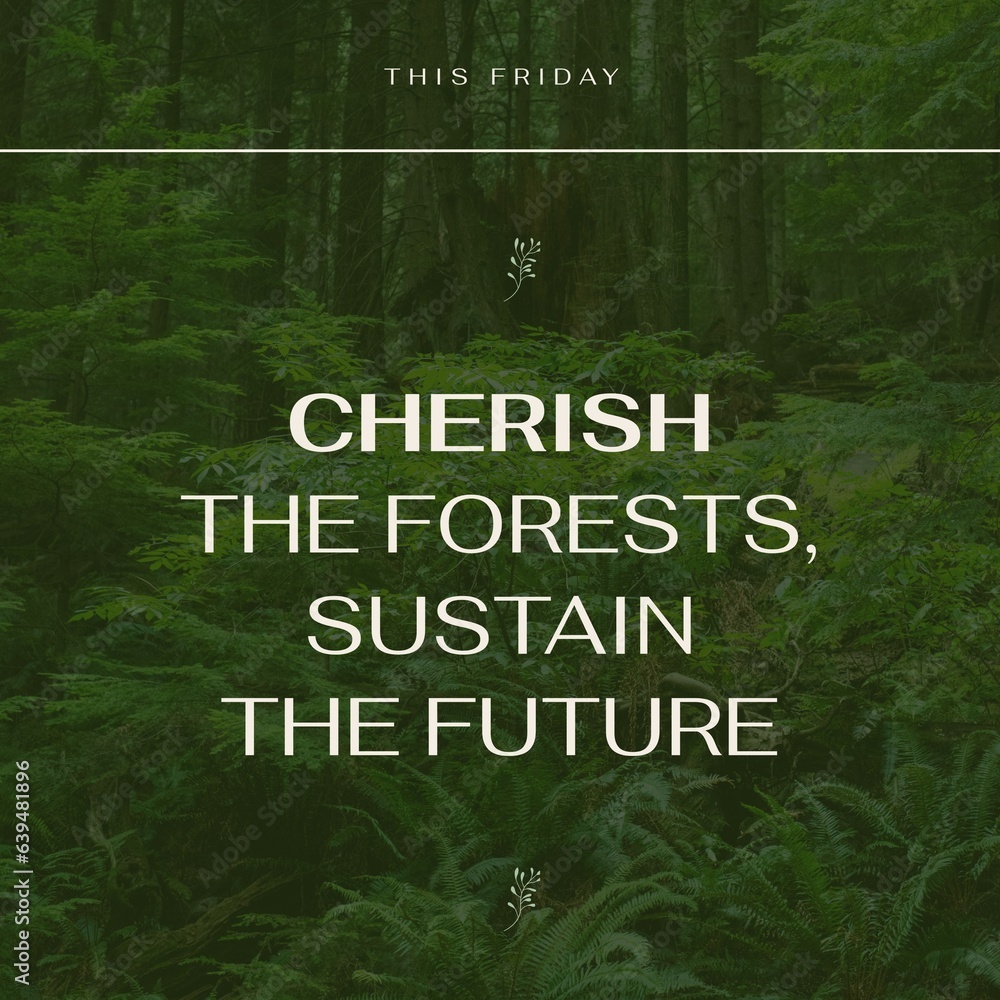 Fototapeta premium This friday, cherish the forests, sustain the future text over trees and plants growing in forest