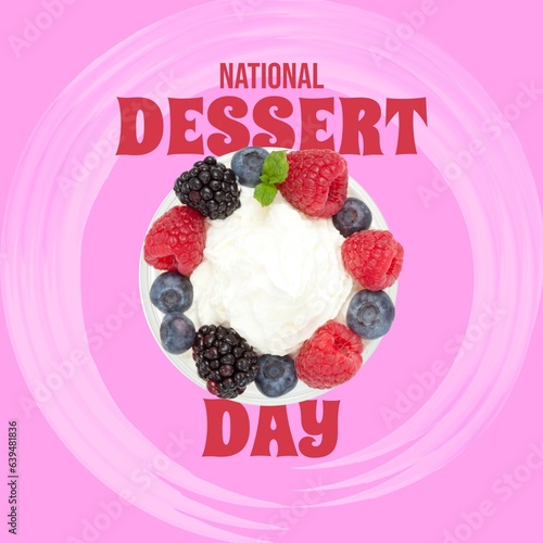 Composite of cake garnished with various berry fruits, national dessert day text on pink background