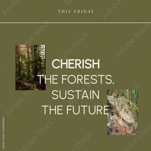 Composite of this friday, cherish the forests, sustain the future text and trees growing in forest