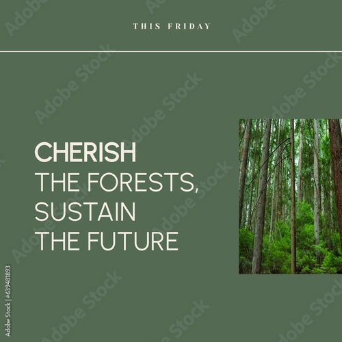 Composite of this friday, cherish the forests, sustain the future text and trees growing in woodland