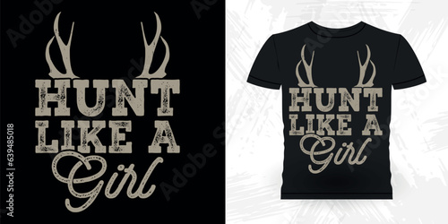 Obraz na plátne Hunt Like A Girl Funny Hunters Lover Retro Vintage Deer Hunting T-shirt Design