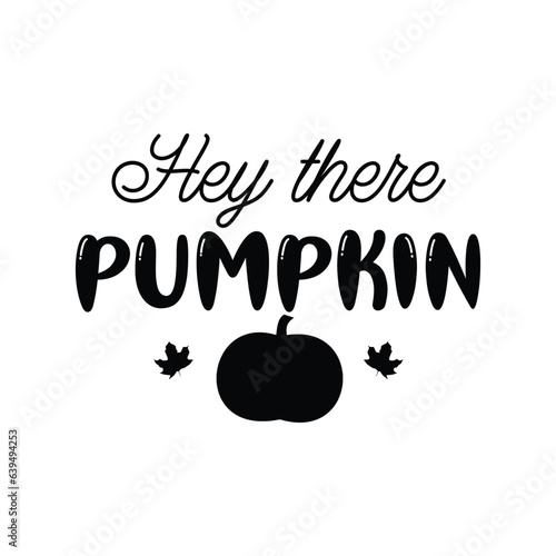 hey there pumpkin