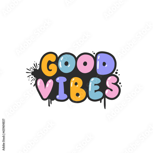 Good vibes. Cartoon slogan sticker in 90s and 00s pink girly style. Cute y2k bubble lettering for tee t shirt and sweatshirt. Urban graffiti with spray grunge effects. Hipster graphic street art