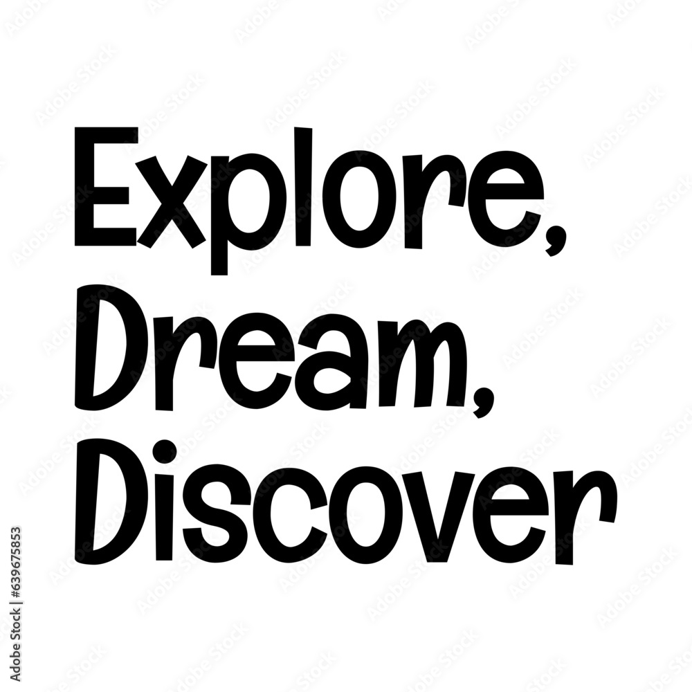 explore dream discover typographic quote vector SVG cut file design on white background explore dream discover typographic quote vector SVG cut file design on white background
