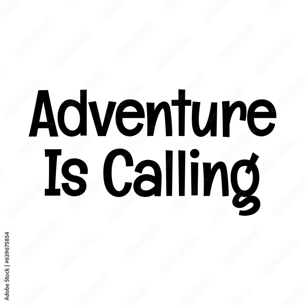 adventure is calling typographic quote vector SVG cut file design on white background 