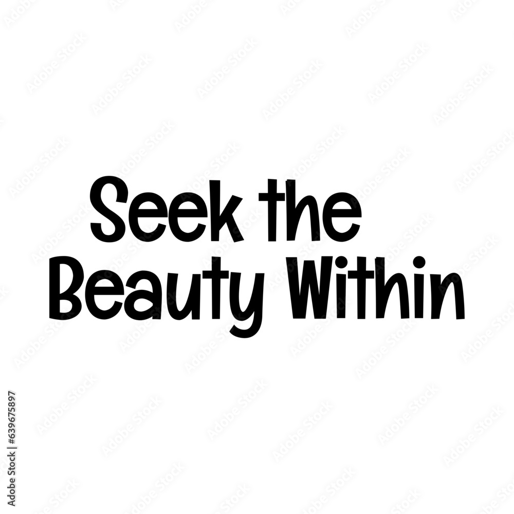 seek the beauty within typographic quote vector SVG cut file design on white background 