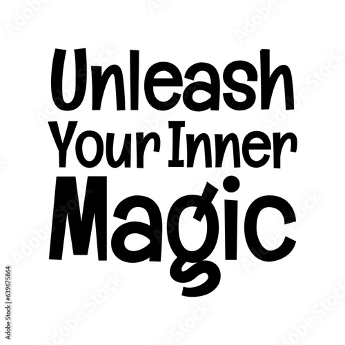 unleash your inner magic typographic quote vector SVG cut file design on white background 