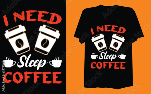 Fototapeta design. coffee t-shirt design. I need sleep coffee.