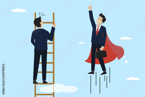 Different individual ways, different paths or careers, entrepreneurs climb the ladder to success and superhuman entrepreneurs fly to success.