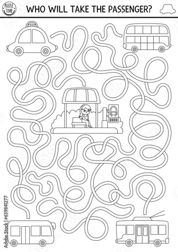 Transportation black and white maze for kids with girl waiting for transport. Line preschool printable activity. Labyrinth game or coloring page with bus, trolleybus, taxi. Who will take passenger.