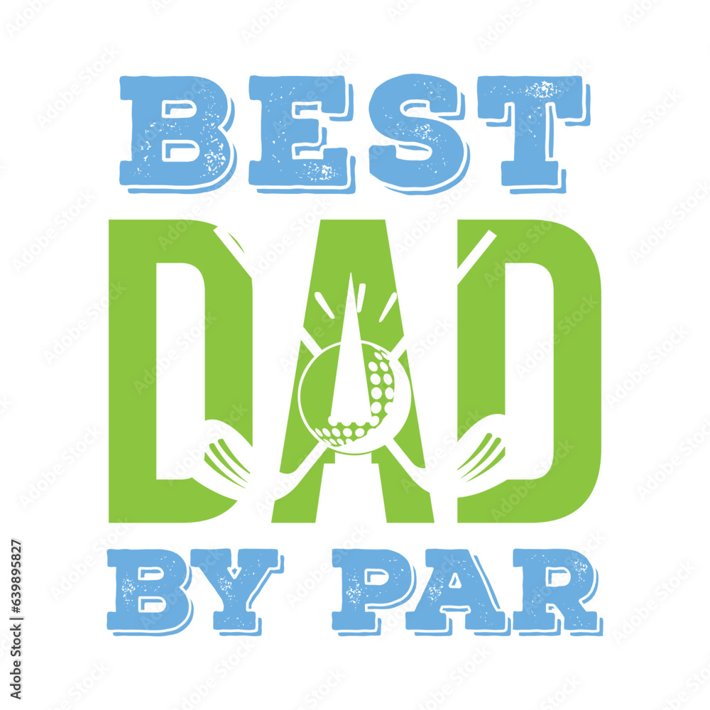 Naklejka premium Best dad by par. Dad Golf t shirt design. Sports Vector Illustration quote. Design for t shirt, typography, print, poster, banner, gift card, label sticker, flyer, mug design etc. EPS-10