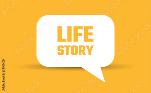 life story speech bubble vector illustration. Communication speech bubble with life story text
