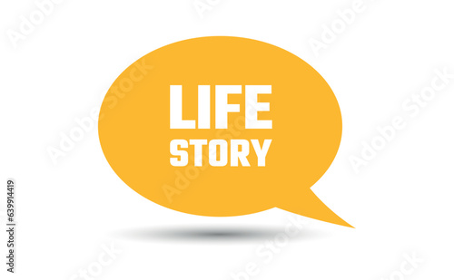life story speech bubble vector illustration. Communication speech bubble with life story text