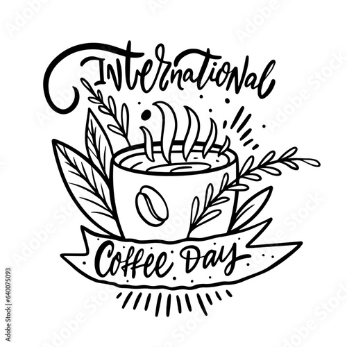 International Coffee Day lettering phrase and coffee cup with leaves and branch.