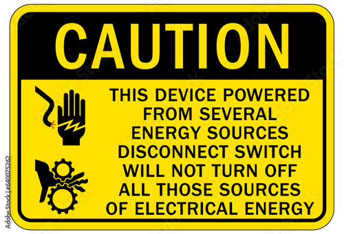 Multiple power source electrical warning sign and labels this device powered from several energy sources, disconnect switch will not turn off all those sources of electrical energy
