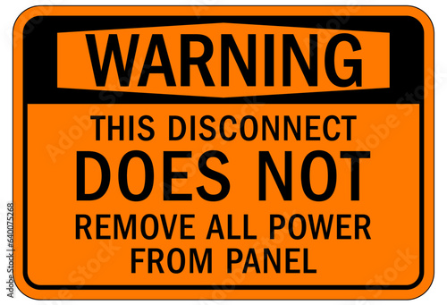 Multiple power source electrical warning sign and labels disconnect does not remove all power from panel