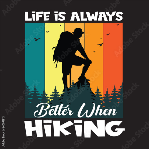 life is always better when hiking  t shirt design