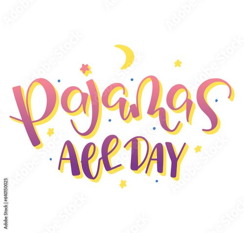 Pajamas all day colored lettering isolated on white background. Vector illustration