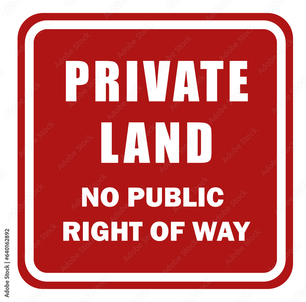 Red sign with text Private Land No Public Right Of Way