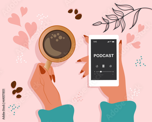 Podcast concept. Podcast on smartphone - Hands are holding a smartphone with a media application and a cup of coffee. Flat vector in trendy style