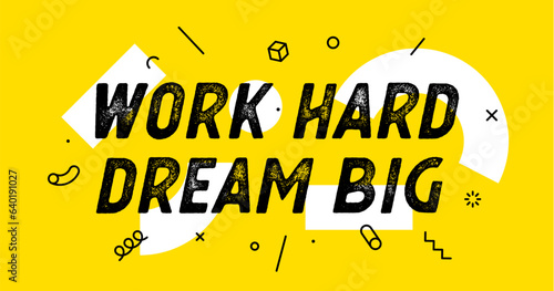 Work Hard Dream Big. Banner with text work hard dream big for inspiration and motivation. Geometric design for motivation theme, motivation text. Poster in trendy style background. Vector Illustration