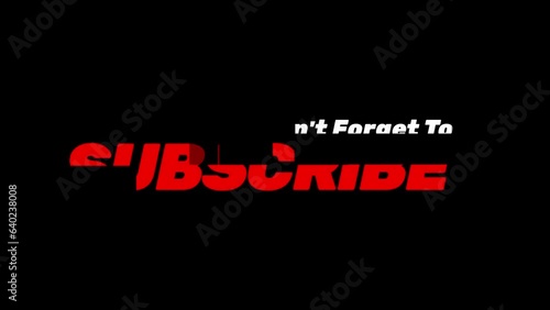 Don't forget to subscribe text animation on black background with glitch effect.