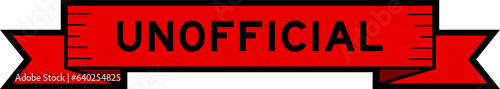 Ribbon label banner with word unofficial in red color on white background