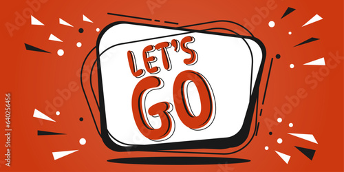 The inscription in inflated letters - "Let's go". Motivational slogan. inspiration message. Vector banner.