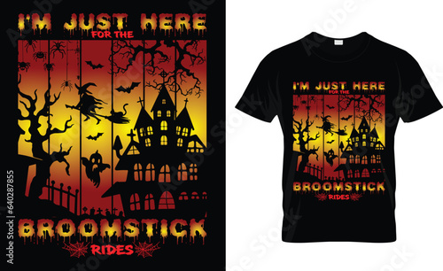 I m just here for the broomstick rides t-shirt design