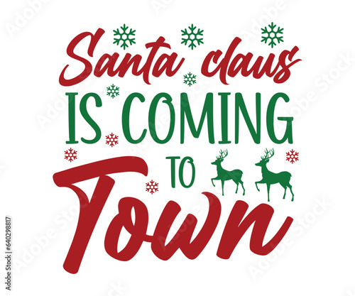 Santa Claus is coming to town Svg, Winter Design, T Shirt Design, Happy New Year SVG, Christmas SVG, Christmas 