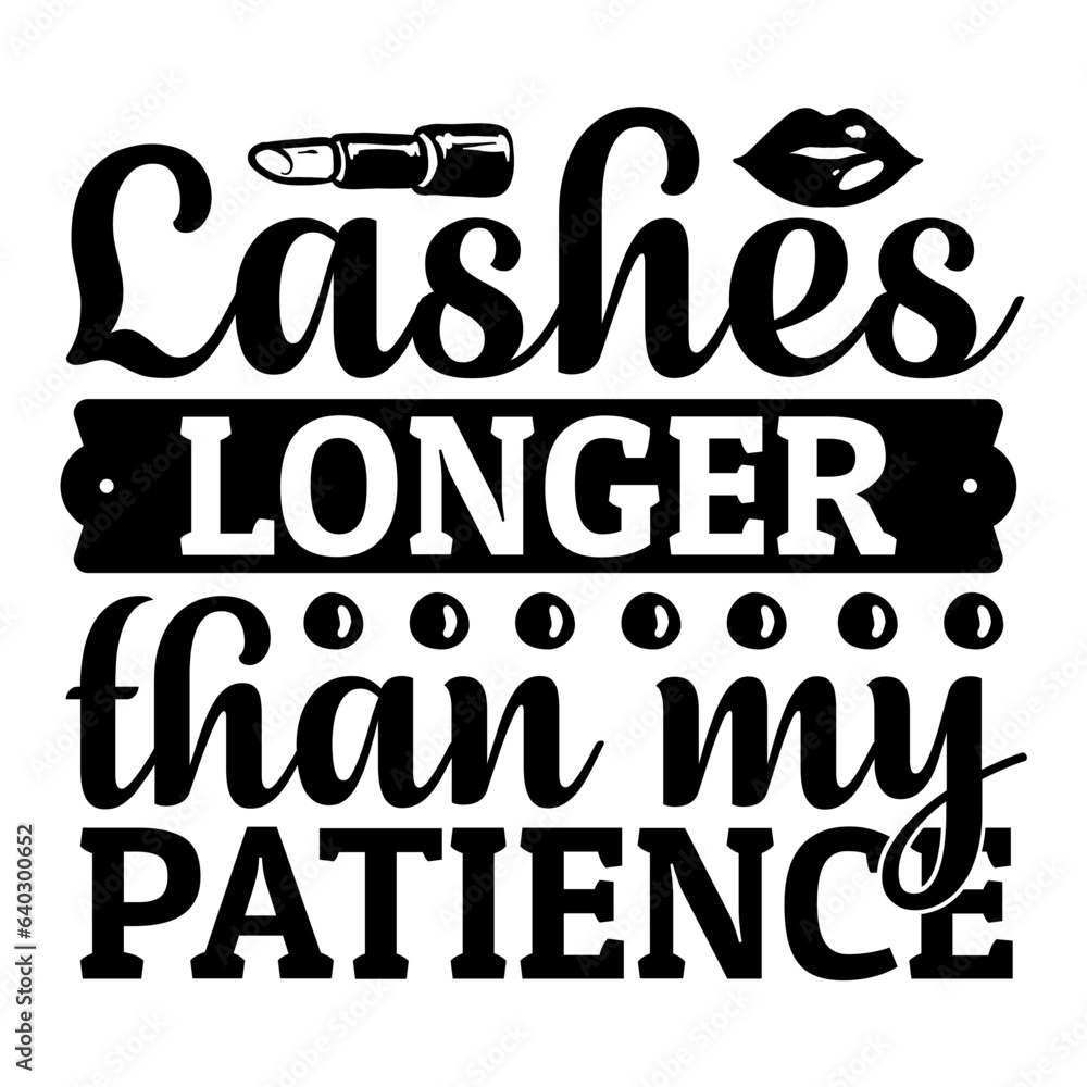 Lashes Longer Than My Patience Svg Lashes Longer Than My Patience Svg