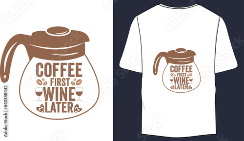 Coffee first wine later coffee Sublimation Vector  T-shirt Design
