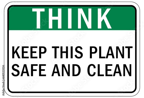 Think safety sign and labels keep this plant safe and clean