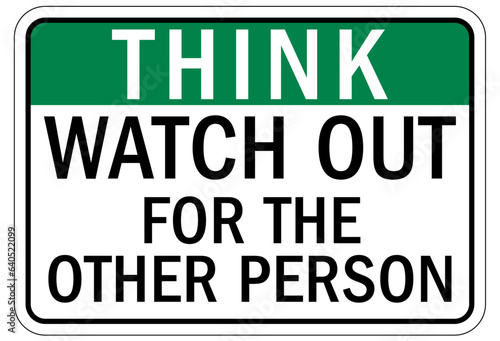 Think safety sign and labels watch out for the other person